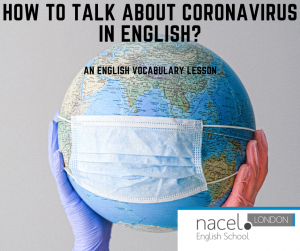 Nacel English School London - How to talk about Coronavirus in English